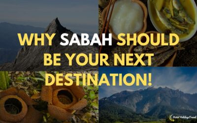 Mengapa Sabah Perlu Menjadi Destinasi Anda Seterusnya!