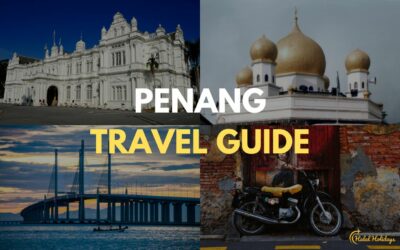 Cẩm nang du lịch Penang: Mọi thứ bạn cần biết